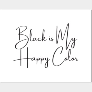 Black is My Happy Color Posters and Art